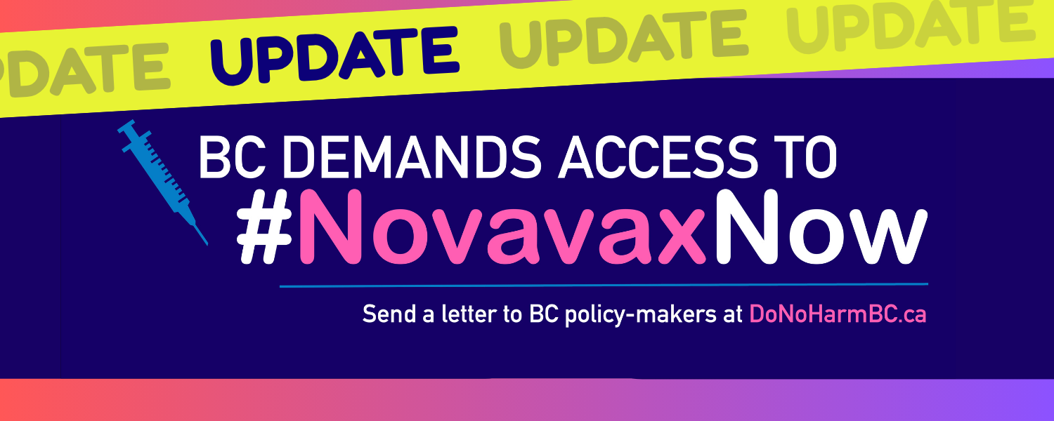 Deep blue graphic with a pink and blue gradient, and text reading: "BC demands access to #NovavaxNow" with the word Novavax standing out in pink. At the top is a neon yellow banner with navy bold text "Update". Below the text is a horizontally placed icon of a syringe, coloured blue. Below this is the text: "Send a letter to BC policy-makers at DoNoHarmBC.ca.