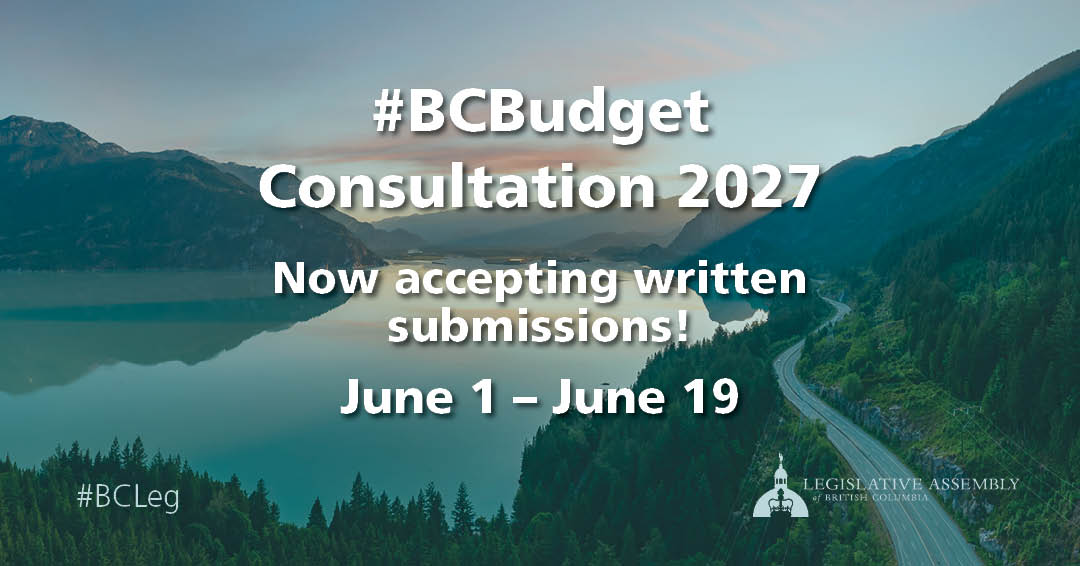 BC Government 2027 Budget Consultation graphic with a scenic BC landscape showing lake and mountains. The text overlay reads: #BCBudget Consultation 2027 now accepting written submissions! June 1 - June 19. In the corner is a logo for the Legislative Assembly of British Columbia and the hashtag #BCLeg
