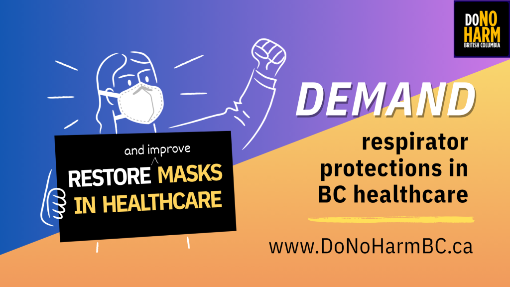Blue and purple graphic with an illustration of a person in an N95, fist raised, holding a sign that reads: Keep (and improve) masks in healthcare. In the corner is the DoNoHarm BC logo, below which, text reads, Demand respirator protection in BC healthcare. www.DoNoHarmBC.ca